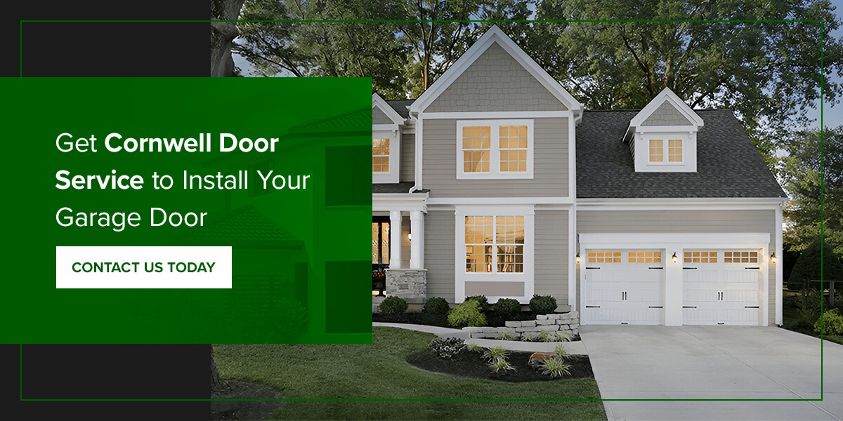 Get Cornwell Door Service to install your garage door
