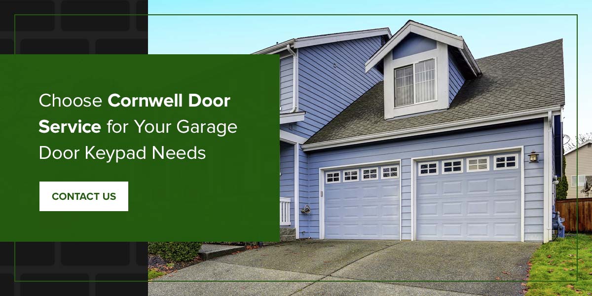 Choose Cornwell Door Service for your garage door keypad needs
