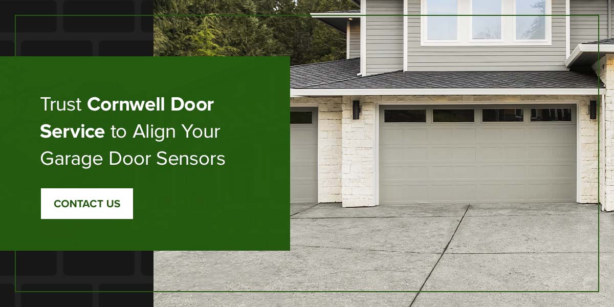 Trust Cornwell Door Service to align your garage door sensors